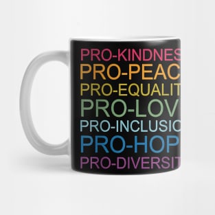 Pro Kindness Pro Peace Equality Love Diversity Human Rights Mug